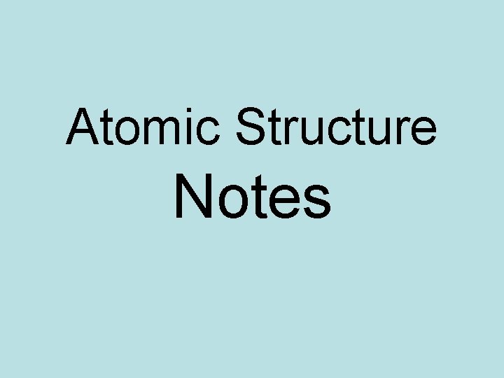 Atomic Structure Notes 