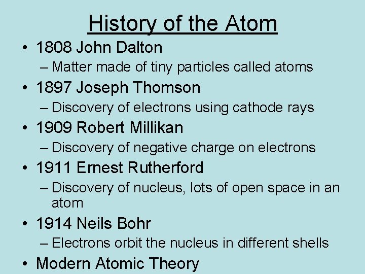 History of the Atom • 1808 John Dalton – Matter made of tiny particles