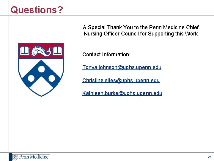 Questions? A Special Thank You to the Penn Medicine Chief Nursing Officer Council for