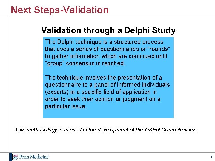 Next Steps-Validation through a Delphi Study The Delphi technique is a structured process that