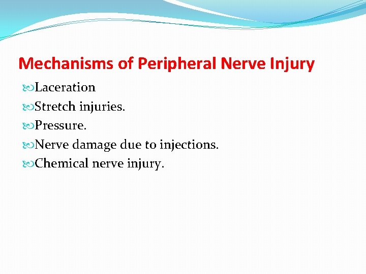 Mechanisms of Peripheral Nerve Injury Laceration Stretch injuries. Pressure. Nerve damage due to injections.