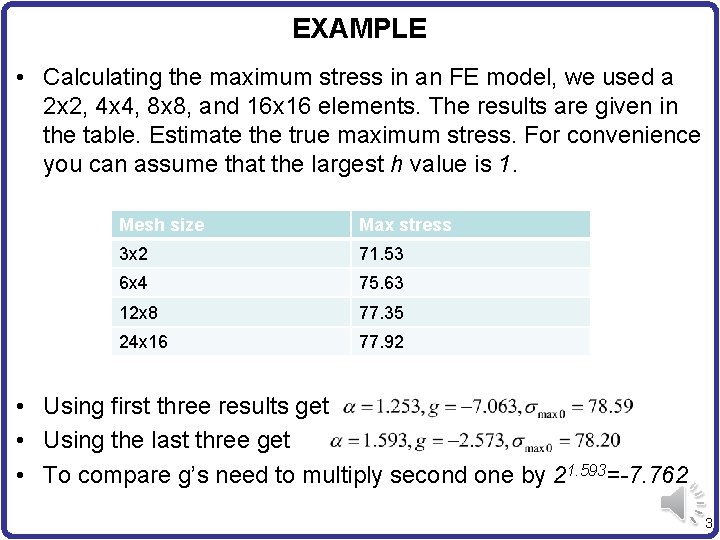 EXAMPLE • Calculating the maximum stress in an FE model, we used a 2