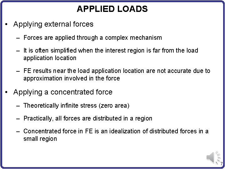 APPLIED LOADS • Applying external forces – Forces are applied through a complex mechanism