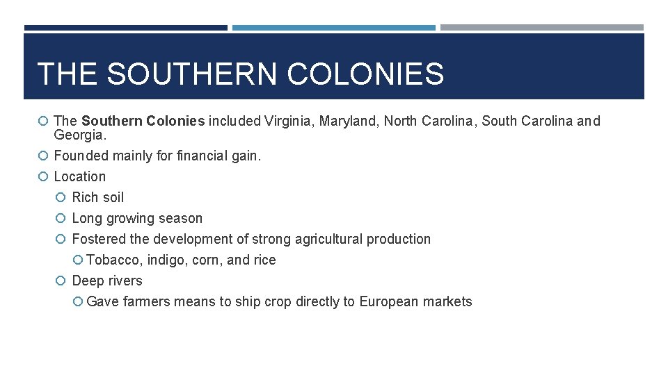 THE SOUTHERN COLONIES The Southern Colonies included Virginia, Maryland, North Carolina, South Carolina and