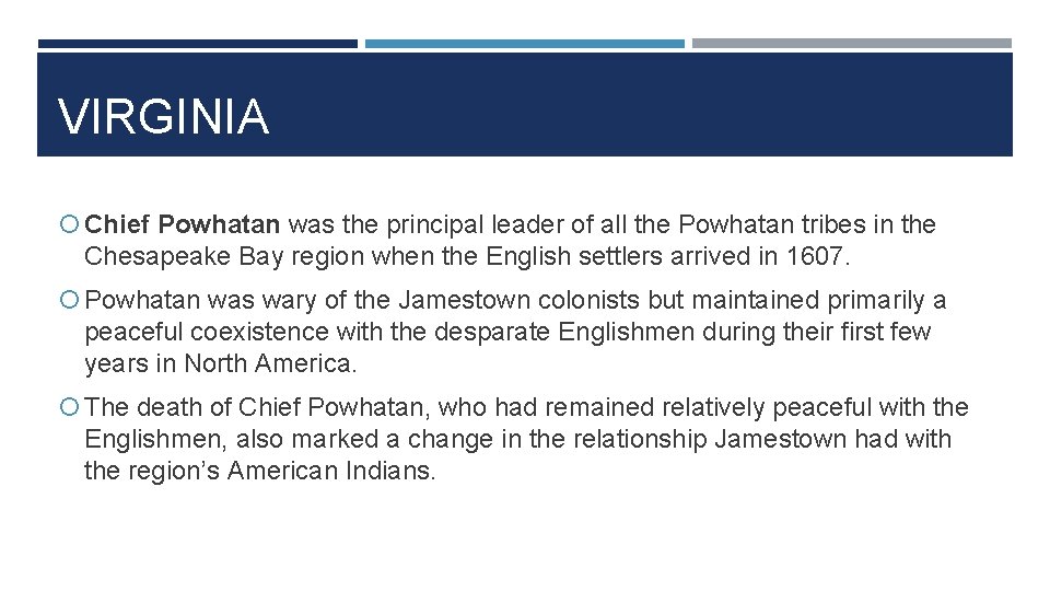 VIRGINIA Chief Powhatan was the principal leader of all the Powhatan tribes in the