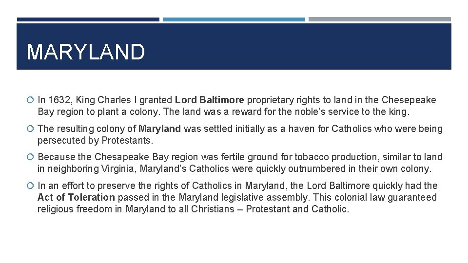 MARYLAND In 1632, King Charles I granted Lord Baltimore proprietary rights to land in