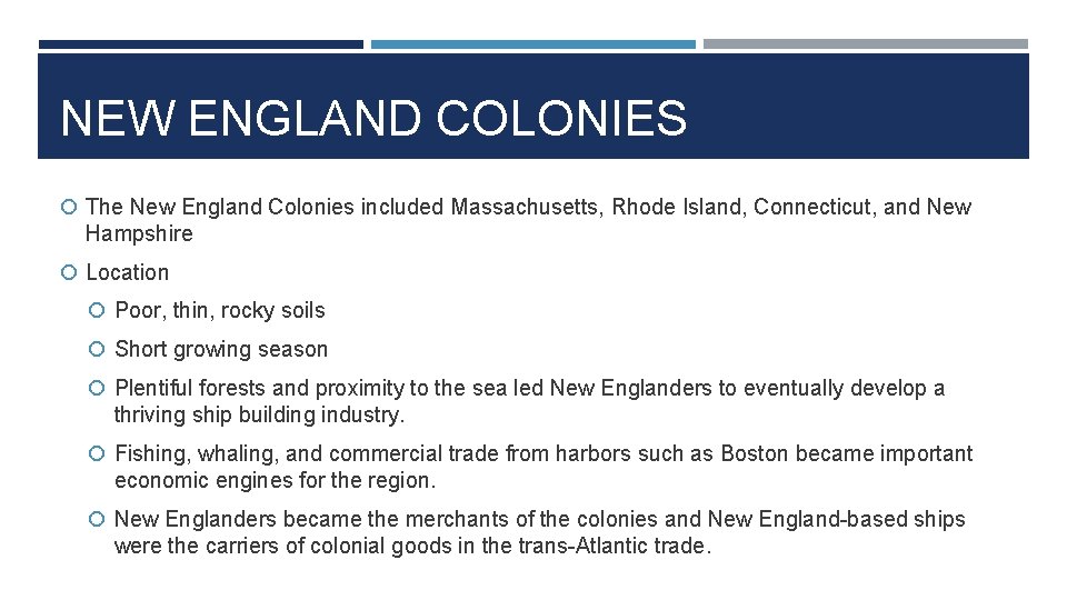 NEW ENGLAND COLONIES The New England Colonies included Massachusetts, Rhode Island, Connecticut, and New