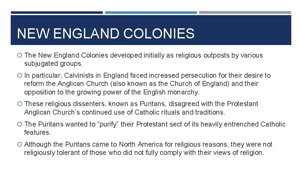 NEW ENGLAND COLONIES The New England Colonies developed initially as religious outposts by various