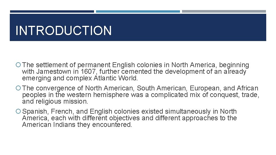 INTRODUCTION The settlement of permanent English colonies in North America, beginning with Jamestown in