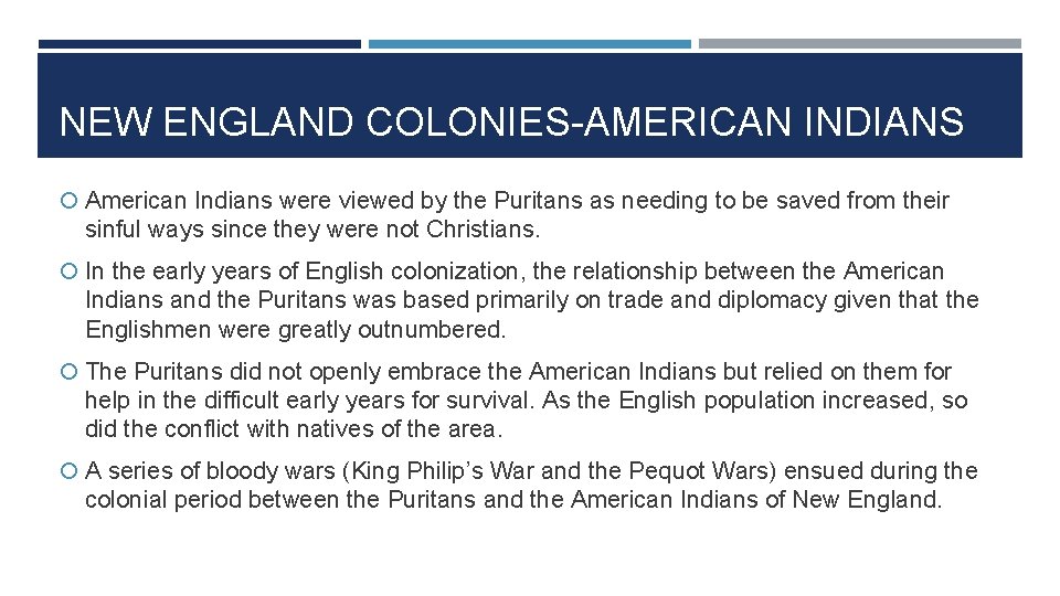 NEW ENGLAND COLONIES-AMERICAN INDIANS American Indians were viewed by the Puritans as needing to