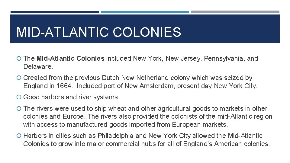MID-ATLANTIC COLONIES The Mid-Atlantic Colonies included New York, New Jersey, Pennsylvania, and Delaware. Created