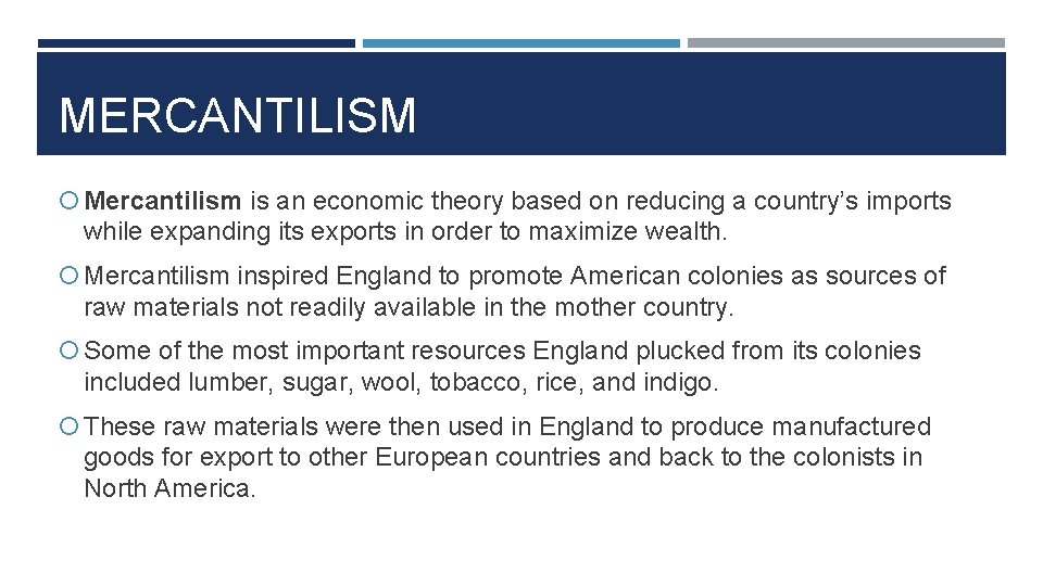 MERCANTILISM Mercantilism is an economic theory based on reducing a country’s imports while expanding