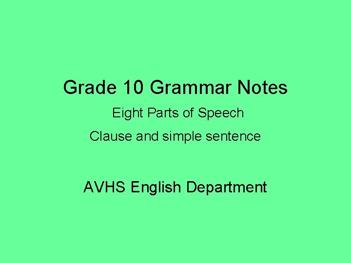 Grade 10 Grammar Notes Eight Parts of Speech Clause and simple sentence AVHS English