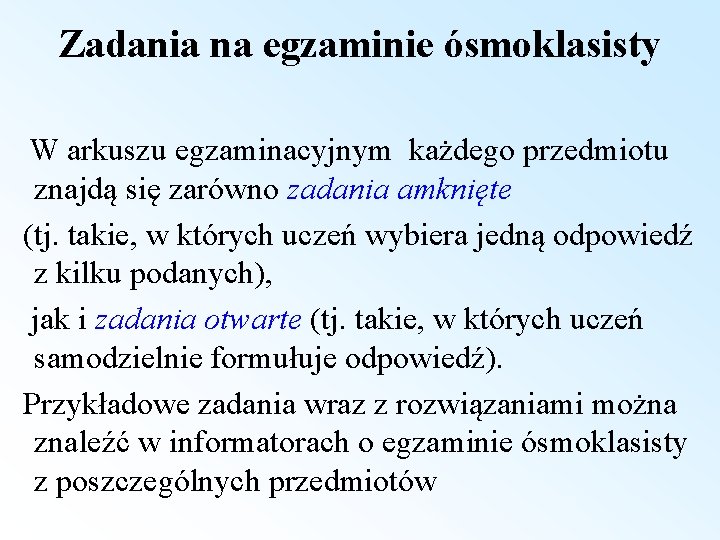 Zadania na egzaminie ósmoklasisty W arkuszu egzaminacyjnym każdego przedmiotu znajdą się zarówno zadania amknięte