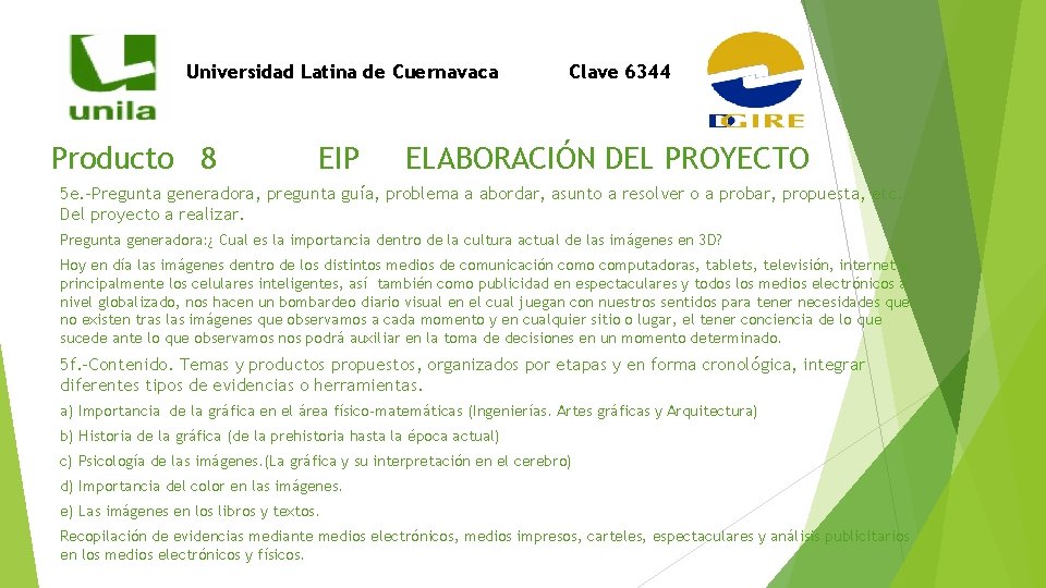 Universidad Latina de Cuernavaca Producto 8 EIP Clave 6344 ELABORACIÓN DEL PROYECTO 5 e.