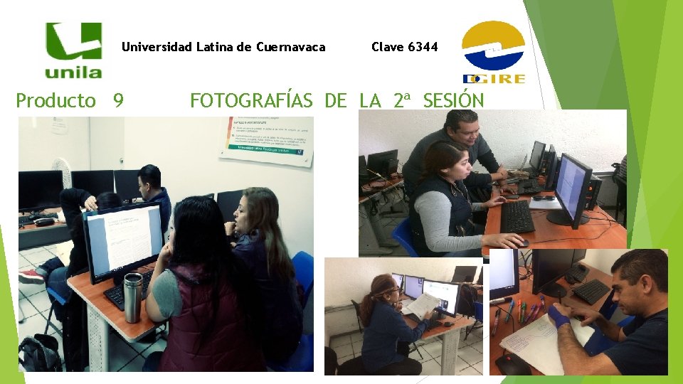 Universidad Latina de Cuernavaca Producto 9 Clave 6344 FOTOGRAFÍAS DE LA 2ª SESIÓN 