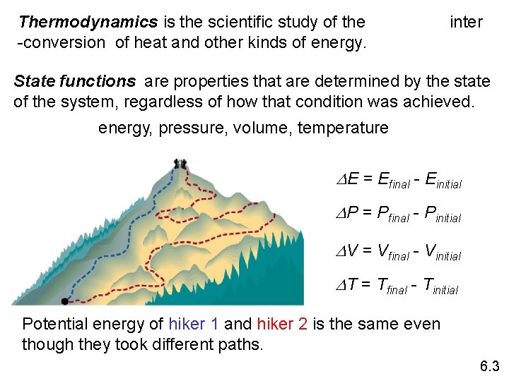 Thermodynamics is the scientific study of the inter -conversion of heat and other kinds