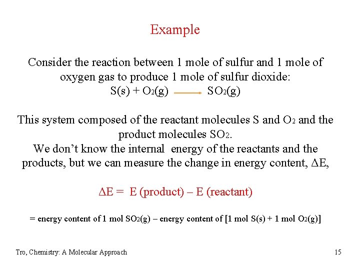 Example Consider the reaction between 1 mole of sulfur and 1 mole of oxygen