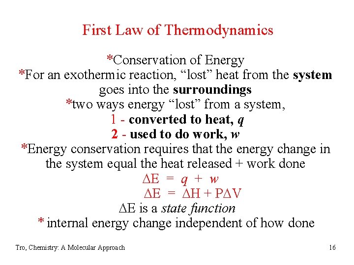 First Law of Thermodynamics *Conservation of Energy *For an exothermic reaction, “lost” heat from