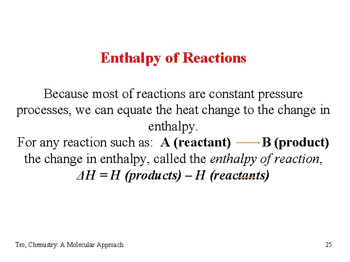 Enthalpy of Reactions Because most of reactions are constant pressure processes, we can equate