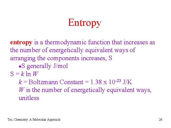 Entropy entropy is a thermodynamic function that increases as the number of energetically equivalent