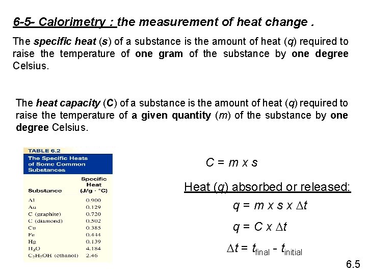 6 -5 - Calorimetry : the measurement of heat change. The specific heat (s)