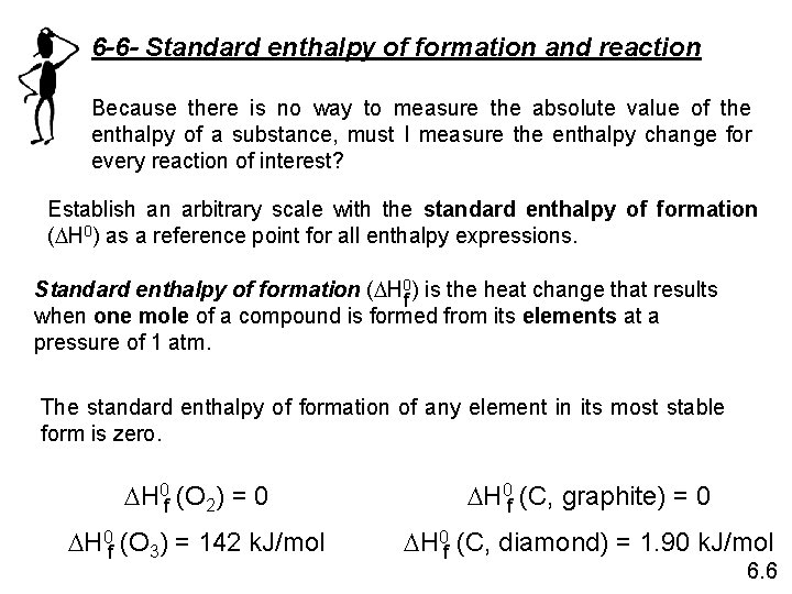 6 -6 - Standard enthalpy of formation and reaction Because there is no way