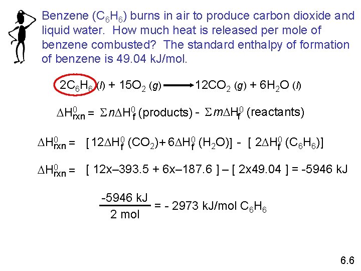 Benzene (C 6 H 6) burns in air to produce carbon dioxide and liquid