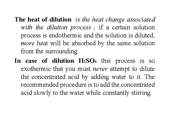 The heat of dilution is the heat change associated with the dilution process ,