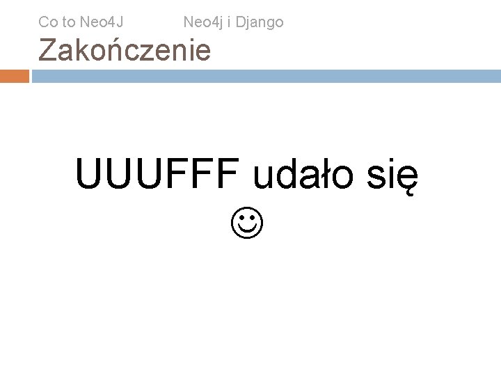 Co to Neo 4 J Neo 4 j i Django Zakończenie UUUFFF udało się Co to Neo 4 J Neo 4 j i Django Zakończenie UUUFFF udało się