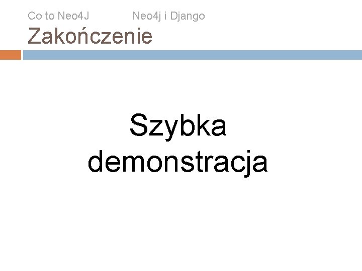 Co to Neo 4 J Neo 4 j i Django Zakończenie Szybka demonstracja 