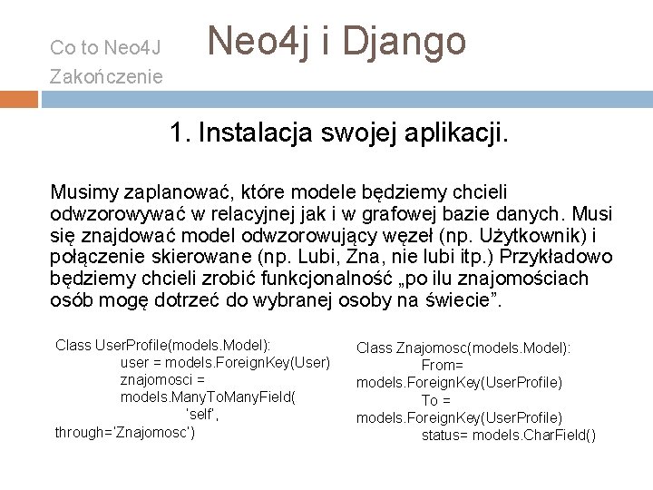 Co to Neo 4 J Zakończenie Neo 4 j i Django 1. Instalacja swojej