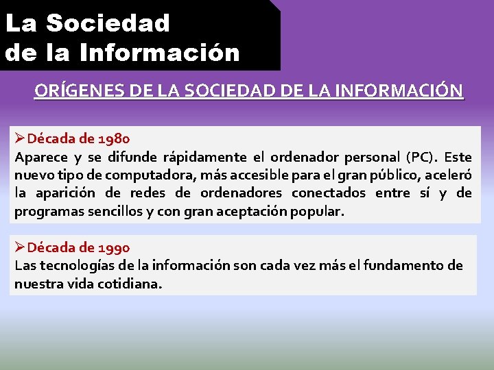 La Sociedad de la Información ORÍGENES DE LA SOCIEDAD DE LA INFORMACIÓN ØDécada de