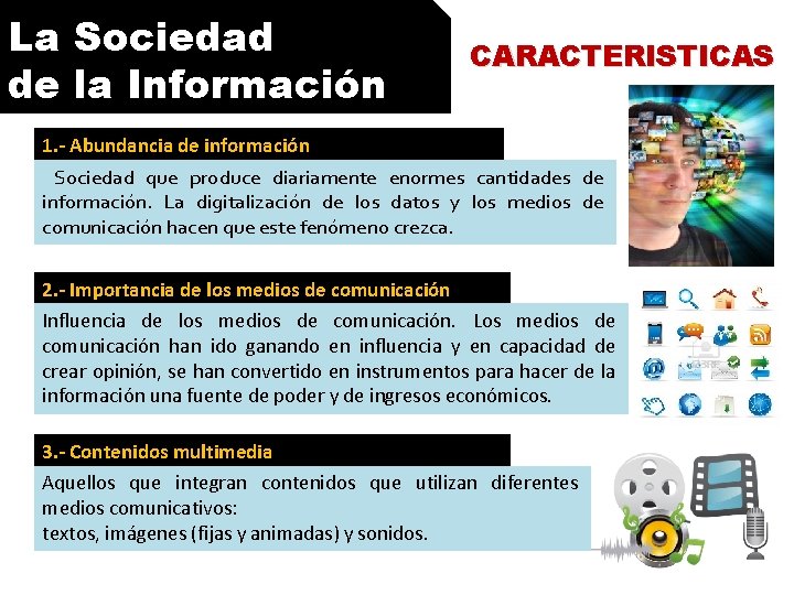 La Sociedad de la Información CARACTERISTICAS 1. - Abundancia de información Sociedad que produce