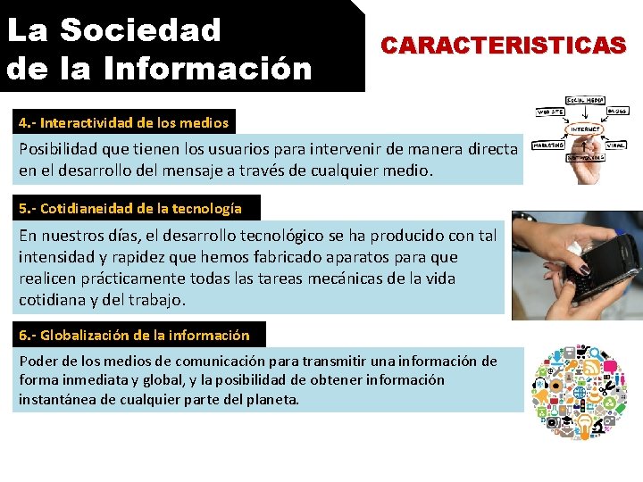 La Sociedad de la Información CARACTERISTICAS 4. - Interactividad de los medios Posibilidad que