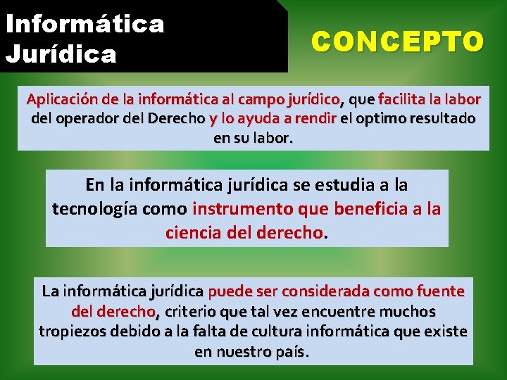 Informática Jurídica CONCEPTO Aplicación de la informática al campo jurídico, que facilita la labor