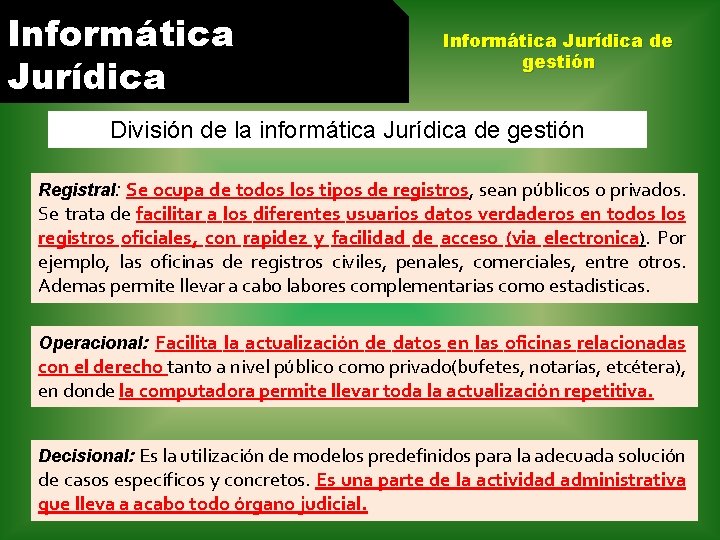 Informática Jurídica de gestión División de la informática Jurídica de gestión Registral: Se ocupa