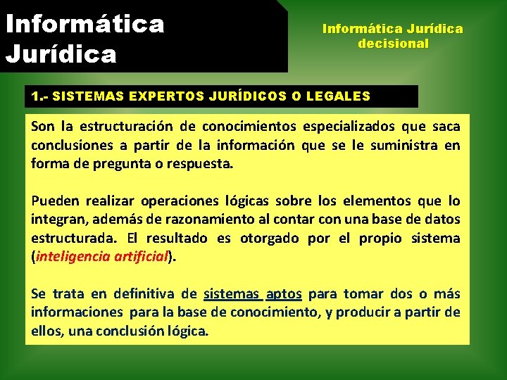 Informática Jurídica decisional 1. - SISTEMAS EXPERTOS JURÍDICOS O LEGALES Son la estructuración de