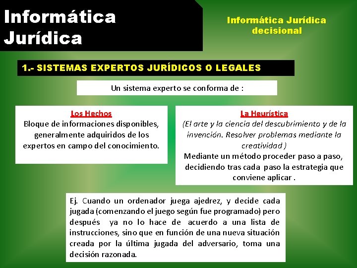 Informática Jurídica decisional 1. - SISTEMAS EXPERTOS JURÍDICOS O LEGALES Un sistema experto se