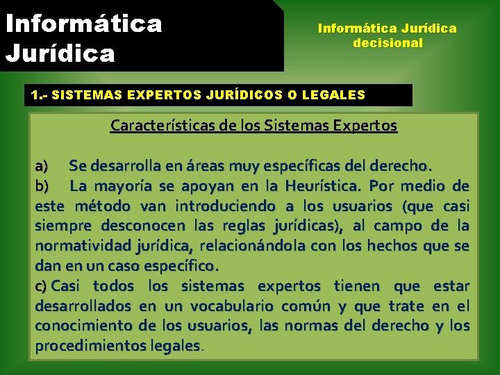 Informática Jurídica decisional 1. - SISTEMAS EXPERTOS JURÍDICOS O LEGALES Características de los Sistemas
