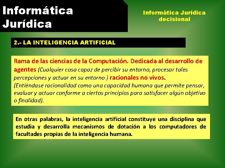 Informática Jurídica decisional 2. - LA INTELIGENCIA ARTIFICIAL Rama de las ciencias de la