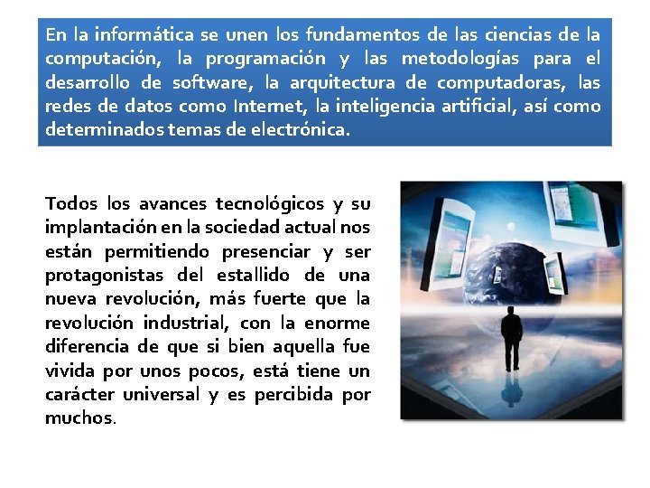 En la informática se unen los fundamentos de las ciencias de la computación, la