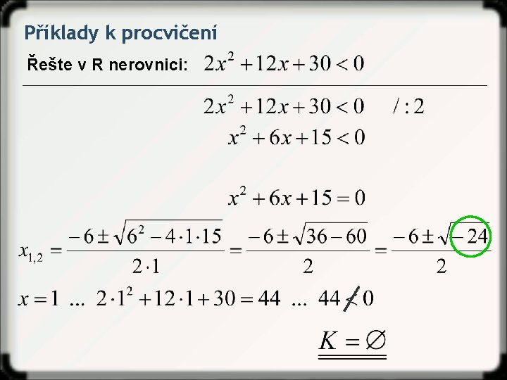 Příklady k procvičení Řešte v R nerovnici: 