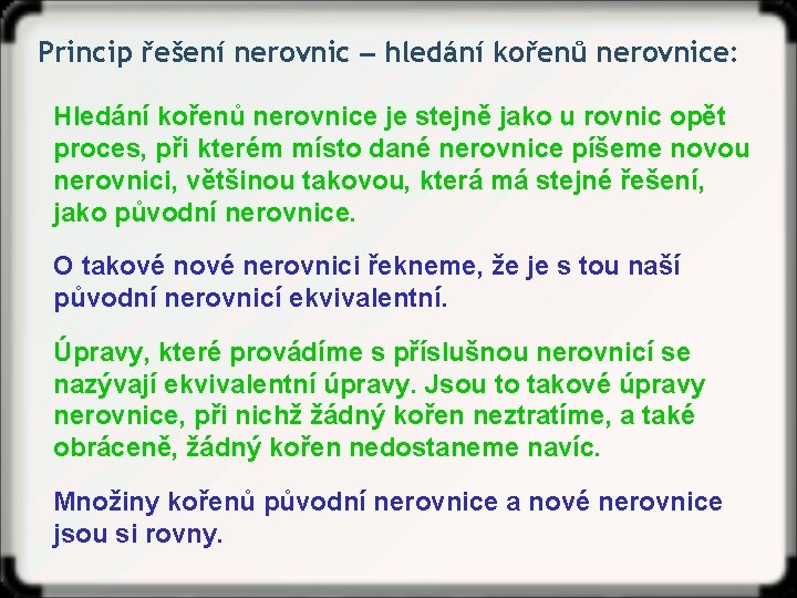 Princip řešení nerovnic ‒ hledání kořenů nerovnice: Hledání kořenů nerovnice je stejně jako u