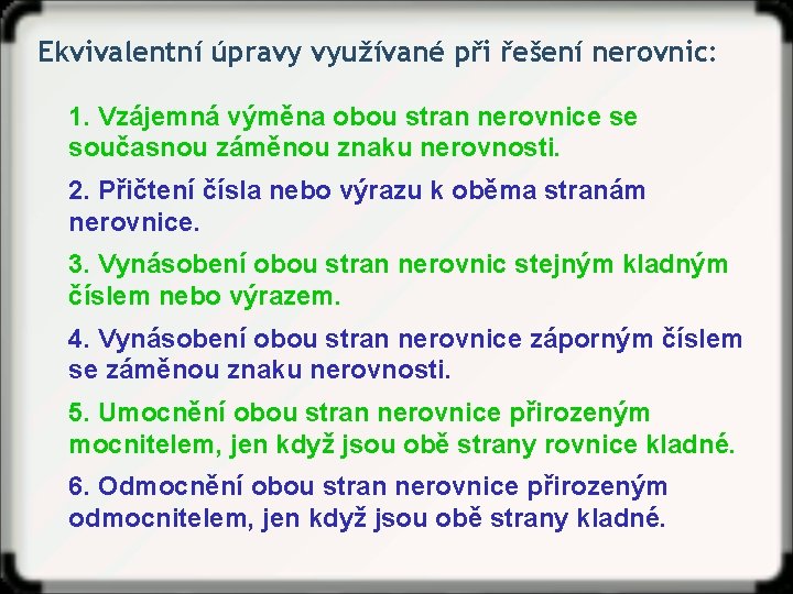 Ekvivalentní úpravy využívané při řešení nerovnic: 1. Vzájemná výměna obou stran nerovnice se současnou