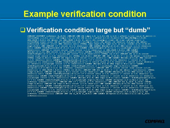 Example verification condition q Verification condition large but “dumb” (IMPLIES (DISTINCT | ec. Return|