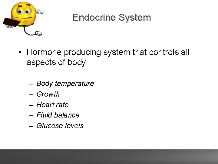 Endocrine System • Hormone producing system that controls all aspects of body – –