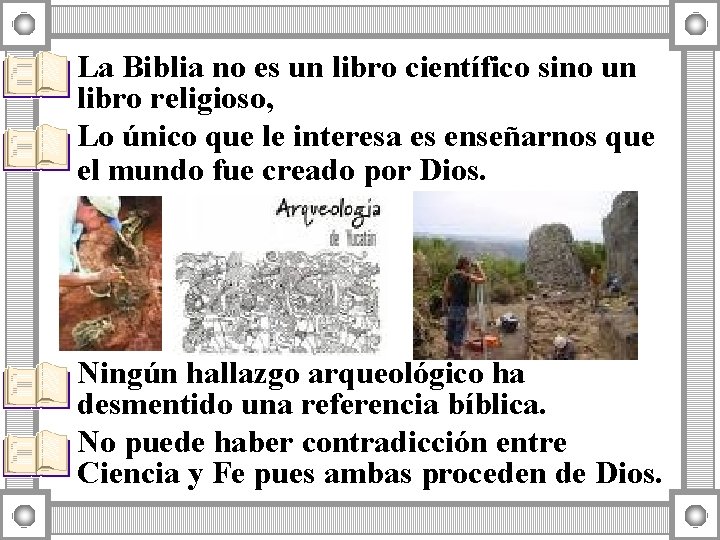 La Biblia no es un libro científico sino un libro religioso, Lo único que