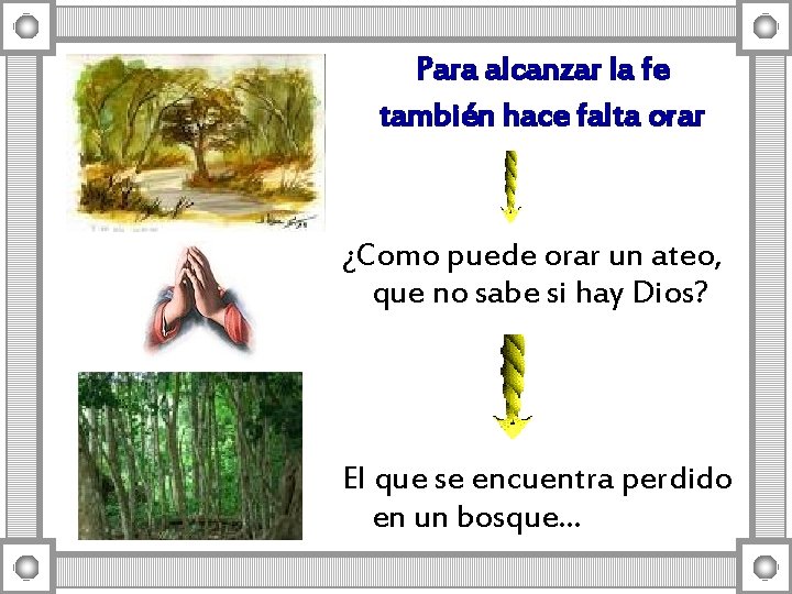 Para alcanzar la fe también hace falta orar ¿Como puede orar un ateo, que
