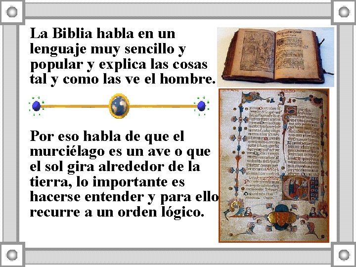 La Biblia habla en un lenguaje muy sencillo y popular y explica las cosas